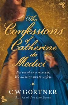 The Confessions Of Catherine De Medici
