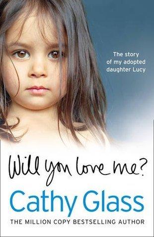 Will You Love Me?: Lucy's Story: The Heartbreaking True Story of – Kitabay