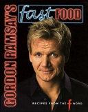 Gordon Ramsay&#39;s Fast Food: Recipes from the F Word