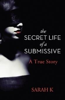 The Secret Life of a Submissive: A True Story