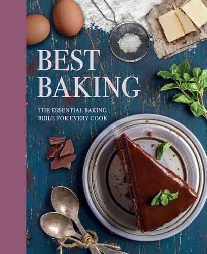 Best Baking: The Essential Baking Bible for Every Cook