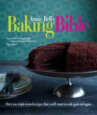 Annie Bell&amp;apos;s Baking Bible. Annie Bell