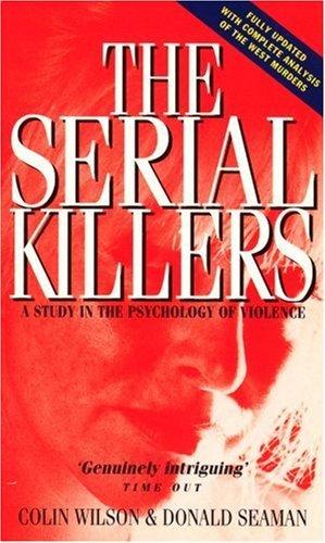 The Serial Killers: a Study in the Psychology of Violence [Paperback]