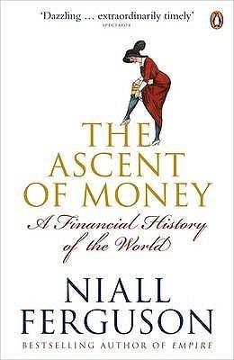 Ascent of Money A Financial History of the World (Paperback, 2009)