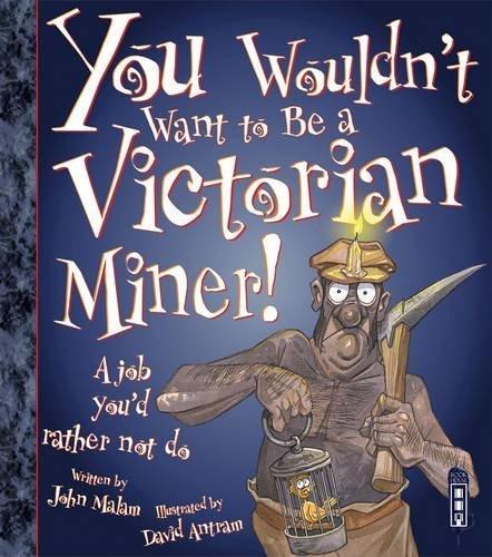 You Wouldn&amp;apos;t Want to Be a Victorian Miner!