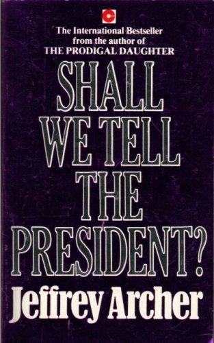 Shall We Tell the President