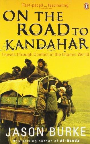 On the Road to Kandahar: Travels through Conflict in the Islamic World