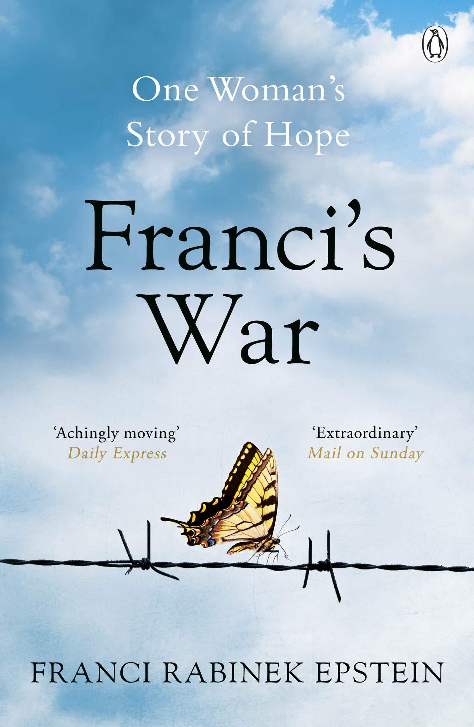 Franci&amp;apos;s War: The incredible true story of one woman&amp;apos;s survival of the Holocaust