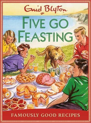 Five go Feasting: Famously good recipes inspired by the Famous Five stories