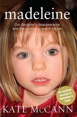 Madeleine: Our Daughter&amp;apos;s Disappearance and the Continuing Search for Her