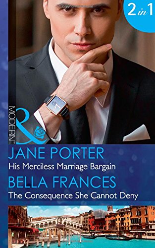 His Merciless Marriage Bargain: His Merciless Marriage Bargain  / the Consequence She Cannot Deny