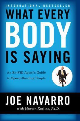 What every BODY is saying: an ex-FBI agent&#39;s guide to speed reading people
