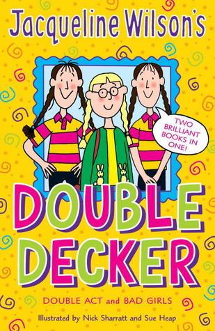 Jacqueline Wilson&amp;apos;s Double Decker: Double Act / Bad Girls