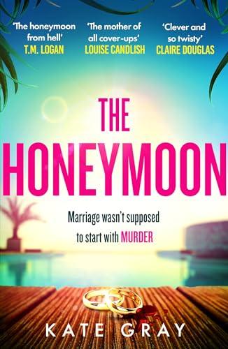 The Honeymoon: a completely addictive and gripping psychological thriller perfect for holiday reading