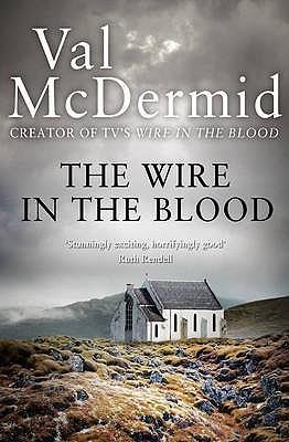 The Wire In The Blood (Tony Hill &amp;amp; Carol Jordan 