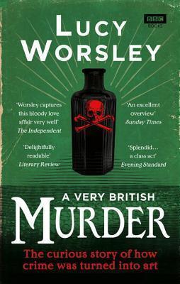 A Very British Murder: The Curious Story of How Crime was Turned into Art