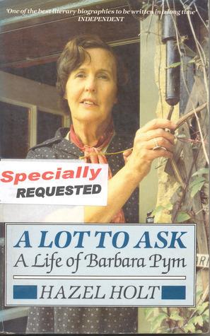 A Lot To Ask: A Life of Barbara Pym – Kitabay