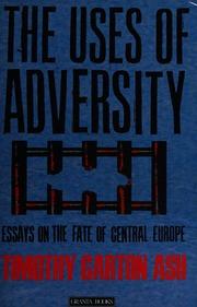 The Uses of Adversity: Essays on the Fate of Central Europe