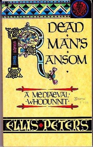 Dead Man&amp;apos;s Ransom (Chronicles of Brother Cadfael, 