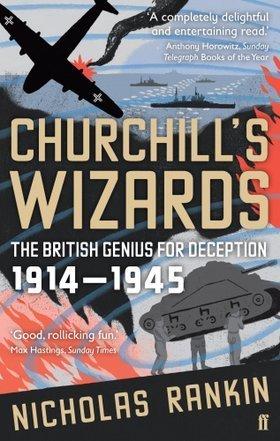 Churchill&amp;apos;s Wizards: The British Genius For Deception 1914-1945