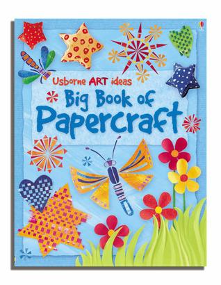 Big Book Of Papercraft (Usborne Art ideas)
