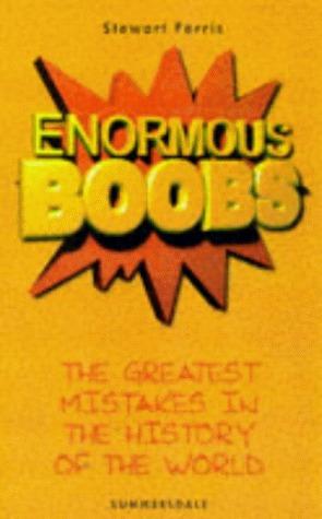 ENORMOUS BOOBS: THE GREATEST MISTAKES IN THE HISTORY OF THE WORLD [Paperback]