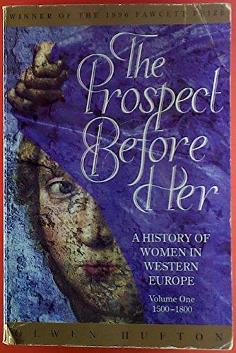 The Prospect Before Her: A History of Women in Western Europe Volume One 1500-1800