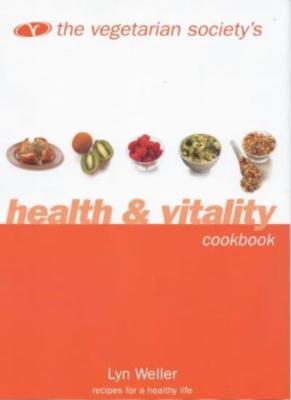 The Vegetarian Society's Health and Vitality Cookbook: Recipes for a Healthy Life
