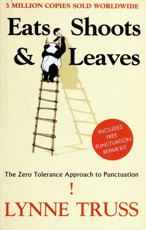Eats, Shoots &amp;amp; Leaves: The Zero Tolerance Approach to Punctuation