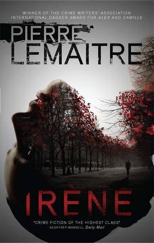 Irène: The Commandant Camille Verhoeven Trilogy