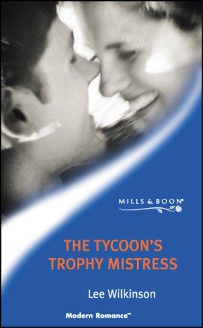 The Tycoon&amp;apos;s Trophy Mistress (Modern Romance)