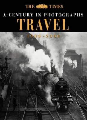 A Century In Photographs Travel 1900-2000: [Hardcover] by Harrison, Ian