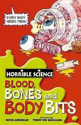 Blood, Bones And Body Bits (Horrible Science)
