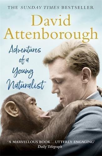 Adventures of a Young Naturalist: Sir David Attenborough&amp;apos;s Zoo Quest Expeditions