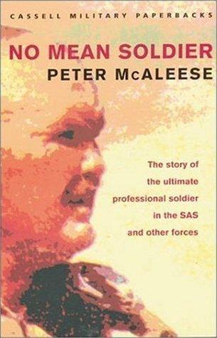 No Mean Soldier: The Story of the Ultimate Professional Soldier in the SAS and Other Forces (Cassell Military History)