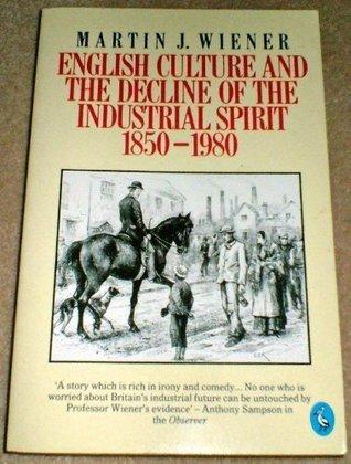 English Culture and the Decline of the Industrial Spirit, 1850-1980