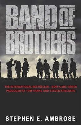 Band of Brothers: E Company, 506th Regiment, 101st Airborne from Normandy to Hitler&amp;apos;s Eagle&amp;apos;s Nest