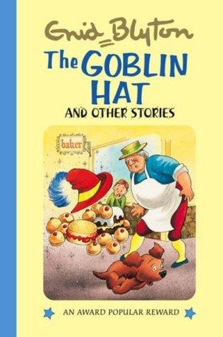 The Goblin Hat and Other Stories (Enid Blyton&amp;apos;s Popular Rewards Series)