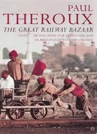 The Great Railway Bazaar: By Train Through Asia