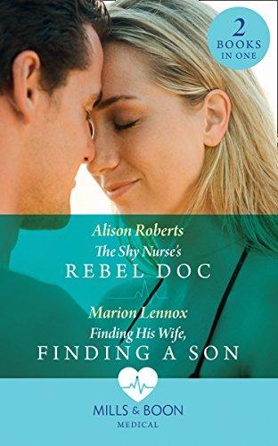 The Shy Nurse&amp;apos;s Rebel Doc: The Shy Nurse&amp;apos;s Rebel DOC (Bondi Bay Heroes) / Finding His Wife, Finding a Son (Bondi Bay Heroes)
