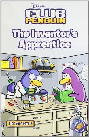 The Inventor&amp;apos;s Apprentice (Disney Club Penguin: Pick Your Path 