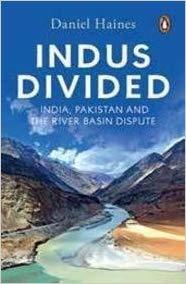 Indus Divided: India, Pakistan and the River Basin Dispute