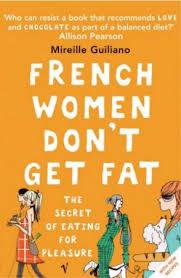 French Women Don&amp;apos;t Get Fat: The Secret of Eating for Pleasure