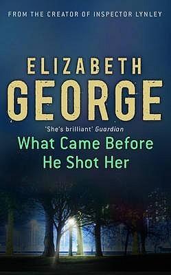 What Came Before He Shot Her (Inspector Lynley, 