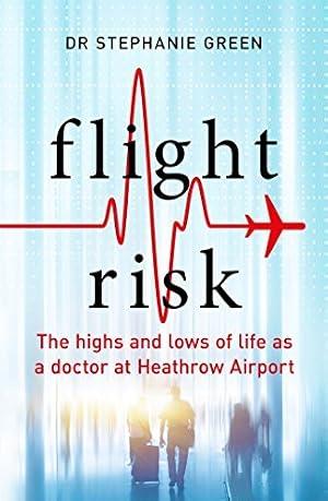 The Heathrow Doctor: The Highs and Lows of Life as a Doctor at Heathrow Airport