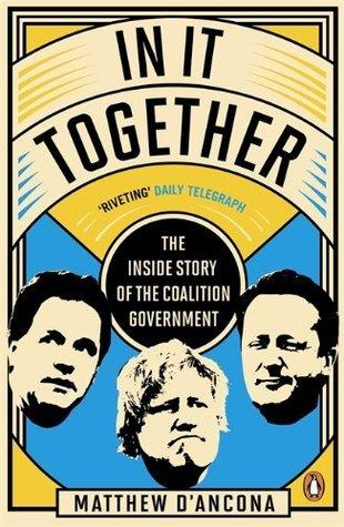 In It Together: The Inside Story of the Coalition Government