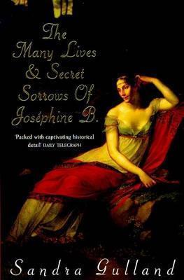 The Many Lives and Secret Sorrows of Josephine B.  (Josephine Bonaparte, 