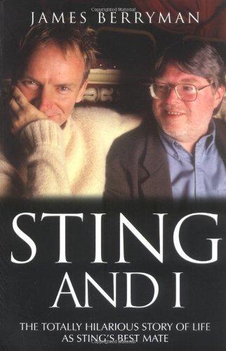 Sting and I: The Totally Hilarious Story of Life as Sting&amp;apos;s Best Mate