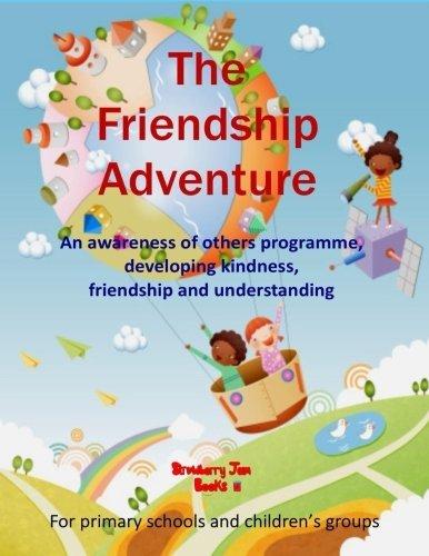 The Friendship Adventure: An Awareness of others programme, developing kindness, friendship and understanding