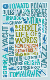 The Secret Life of Words: How English Became English